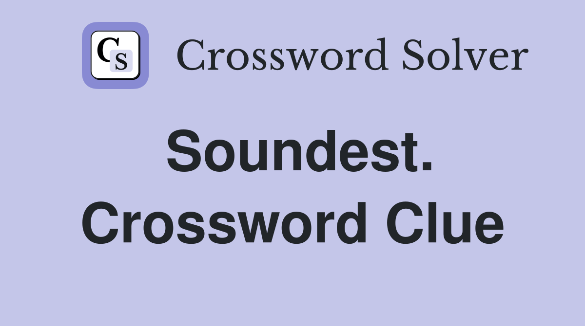 Soundest. Crossword Clue