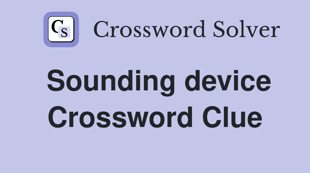 Sounding device Crossword Clue