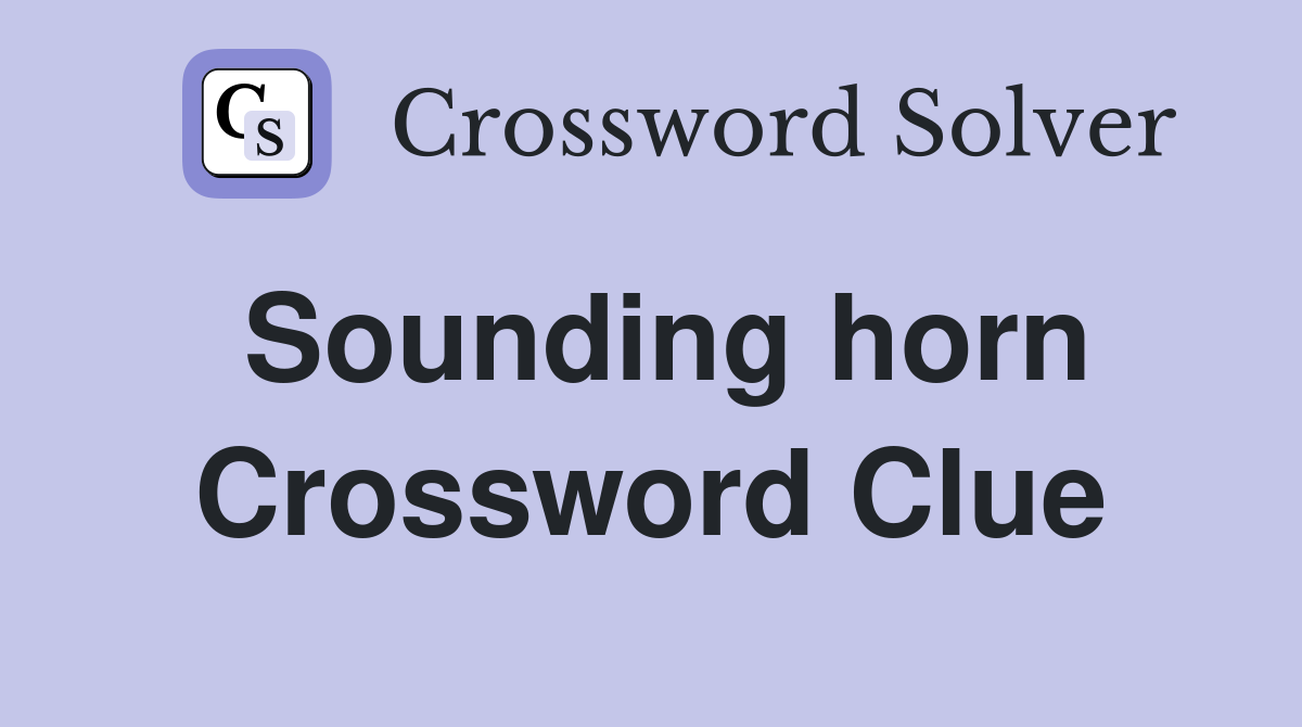 Sounding horn Crossword Clue