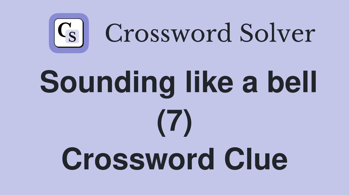Sounding like a bell (7) Crossword Clue