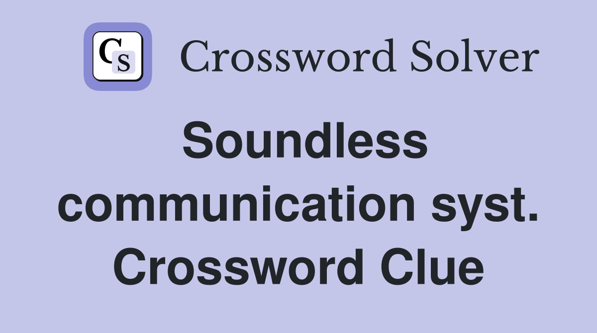 Soundless communication syst. Crossword Clue