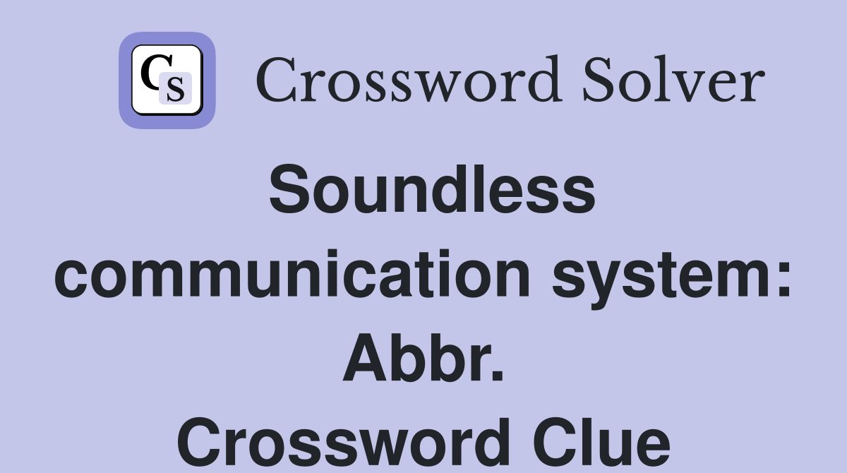 Soundless communication system: Abbr. Crossword Clue