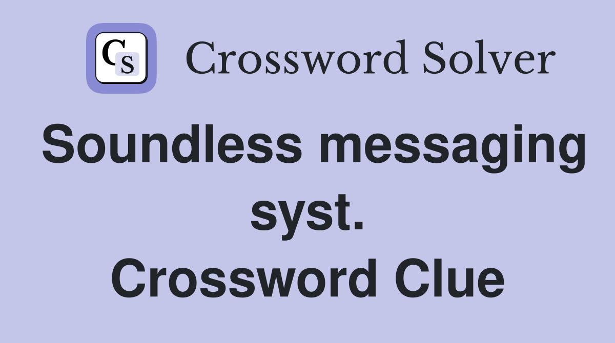 Soundless messaging syst. Crossword Clue
