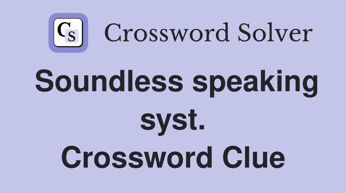 Soundless speaking syst. Crossword Clue