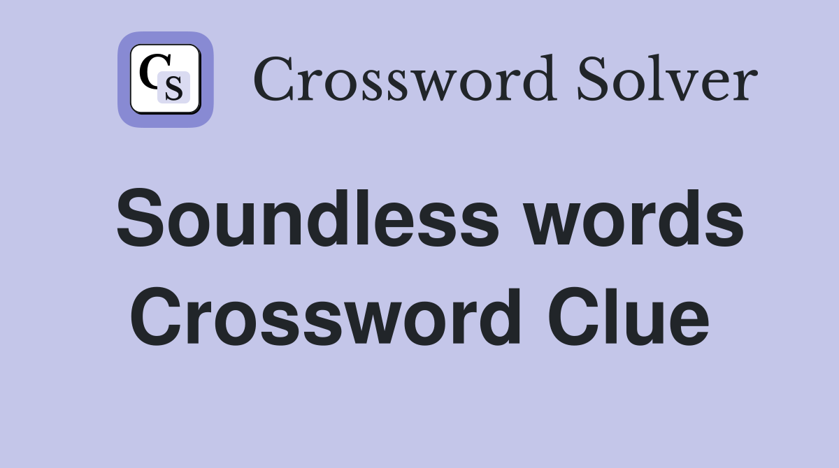 Soundless words Crossword Clue