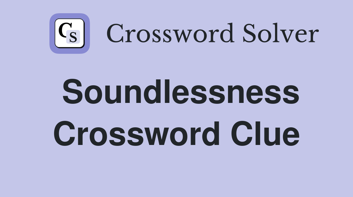 Soundlessness Crossword Clue