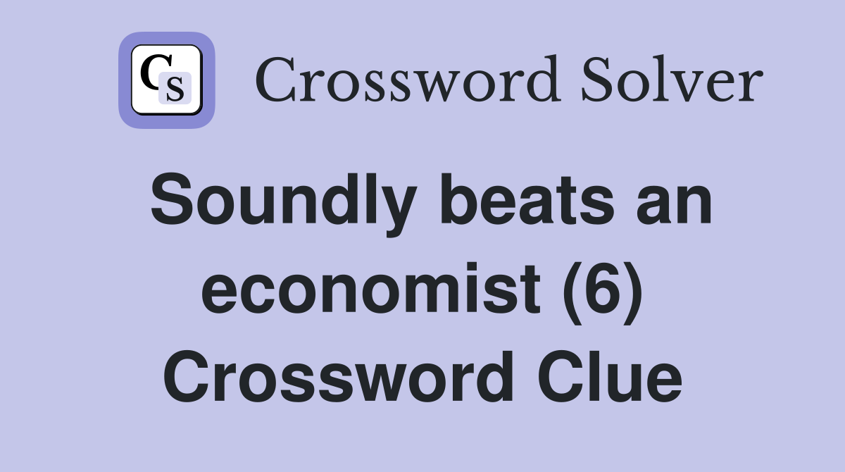 Soundly beats an economist (6) Crossword Clue