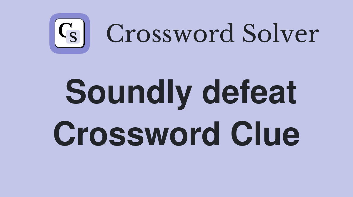 Soundly defeat Crossword Clue
