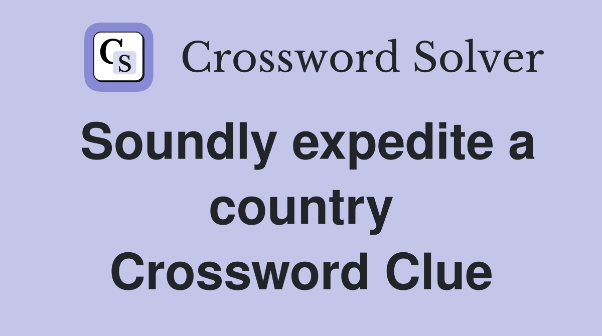 Soundly expedite a country Crossword Clue