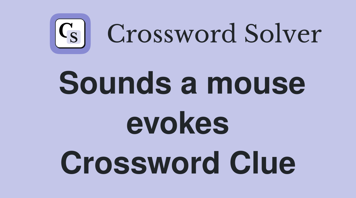 Sounds a mouse evokes Crossword Clue