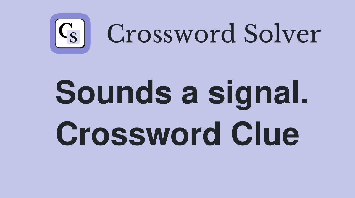 Sounds a signal. Crossword Clue