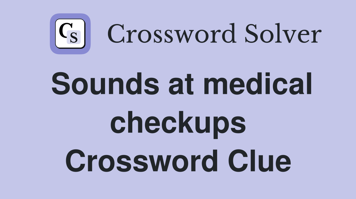 Sounds at medical checkups Crossword Clue