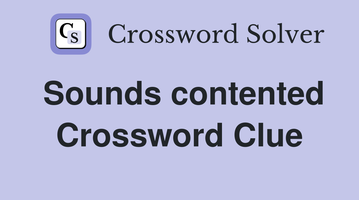Sounds contented Crossword Clue