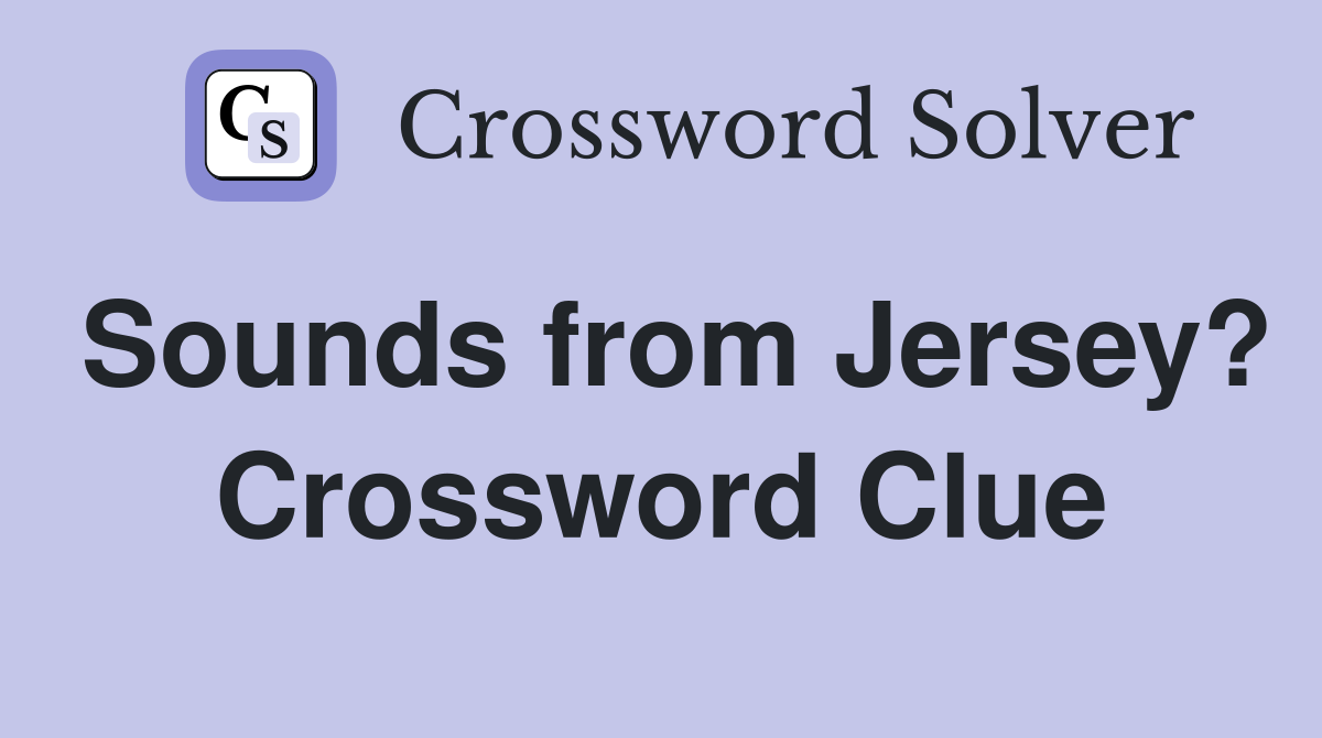 Sounds from Jersey? Crossword Clue