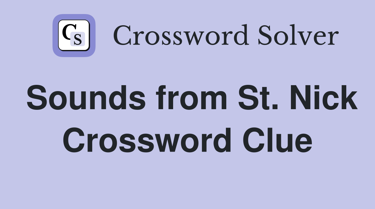 Sounds from St. Nick Crossword Clue