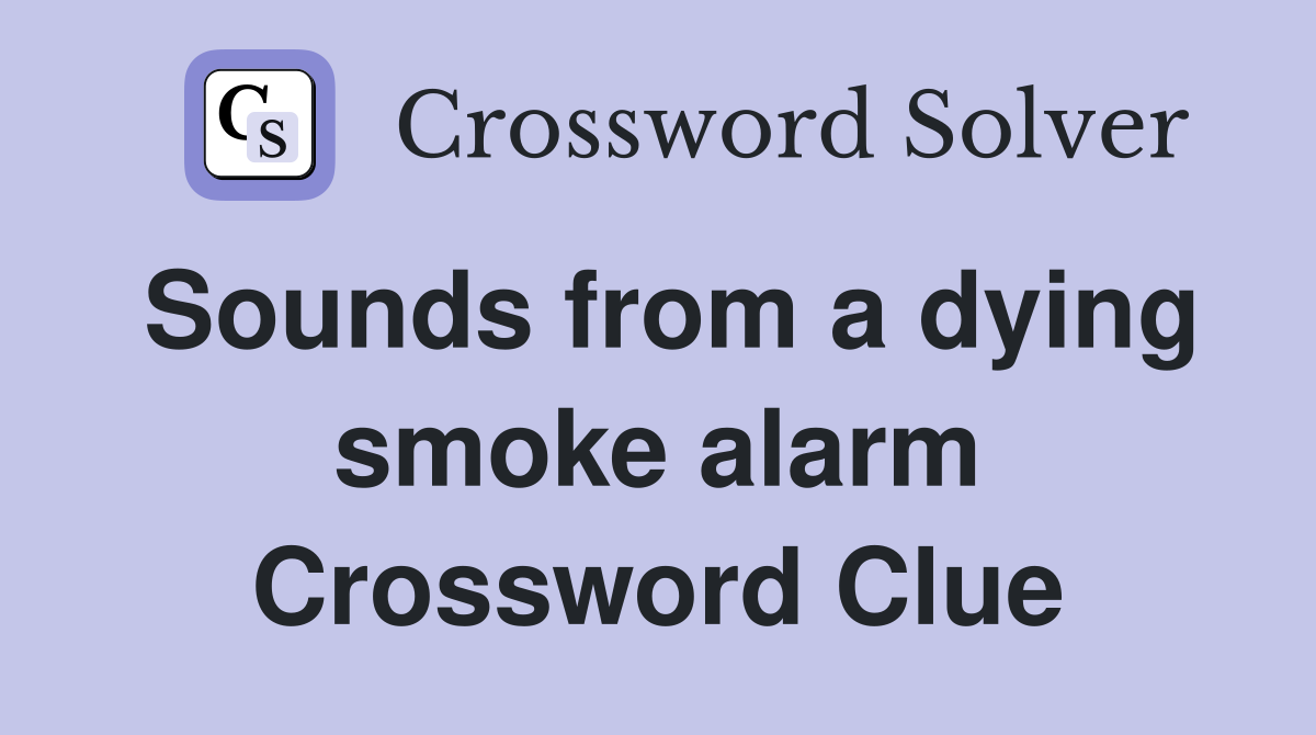 Sounds from a dying smoke alarm Crossword Clue