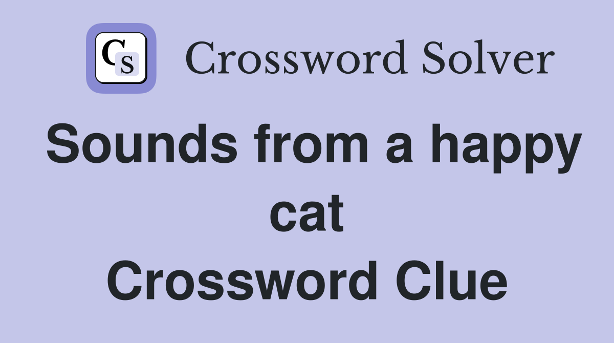 Sounds from a happy cat Crossword Clue