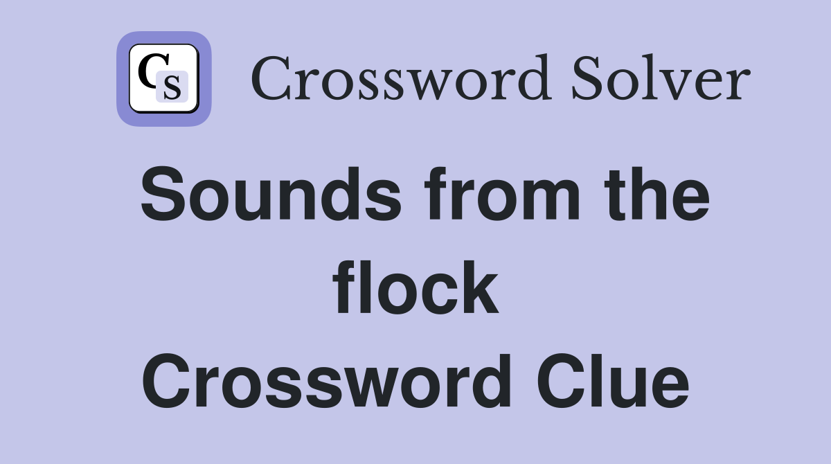 Sounds from the flock Crossword Clue