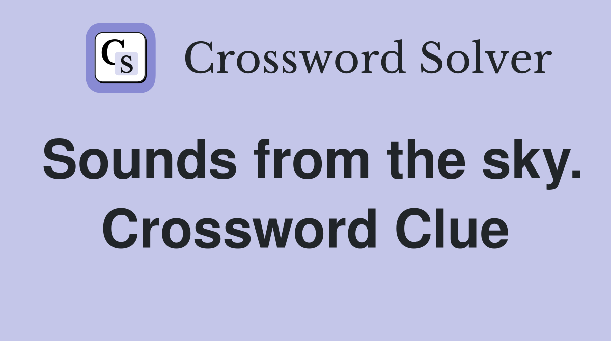 Sounds from the sky. Crossword Clue
