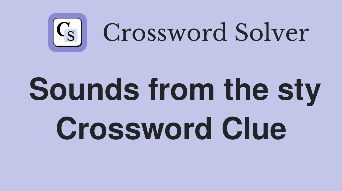 Sounds from the sty Crossword Clue