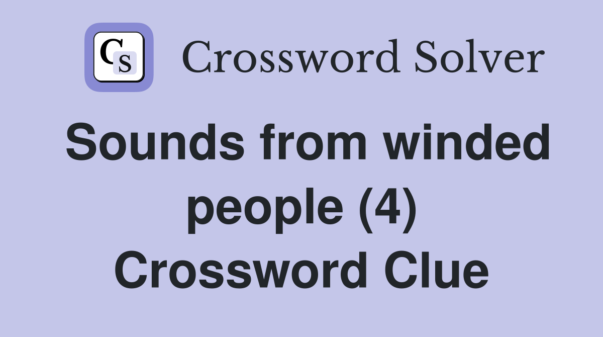 Sounds from winded people (4) Crossword Clue