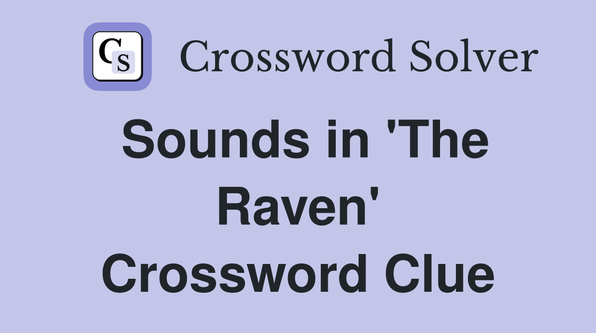 Sounds in 'The Raven' Crossword Clue