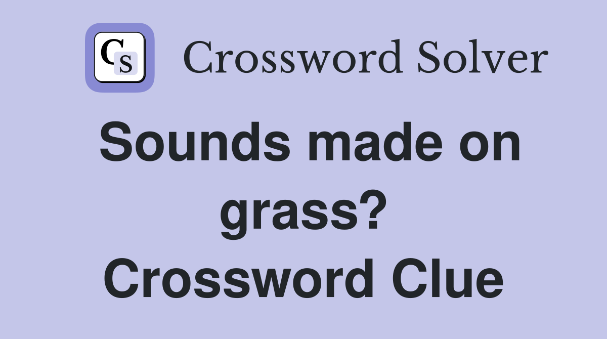 Sounds made on grass? Crossword Clue
