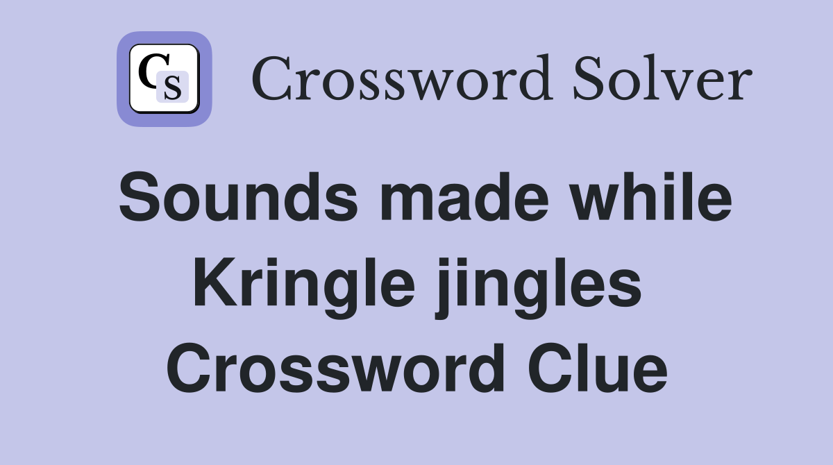 Sounds made while Kringle jingles Crossword Clue