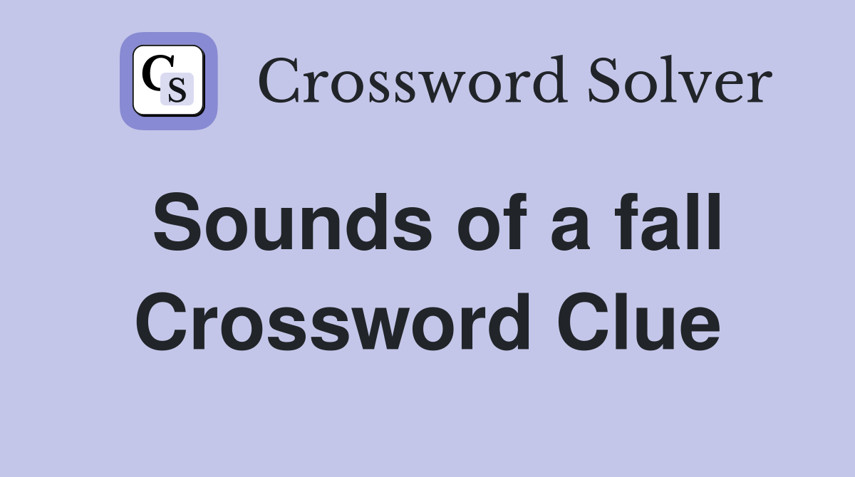 Sounds of a fall Crossword Clue