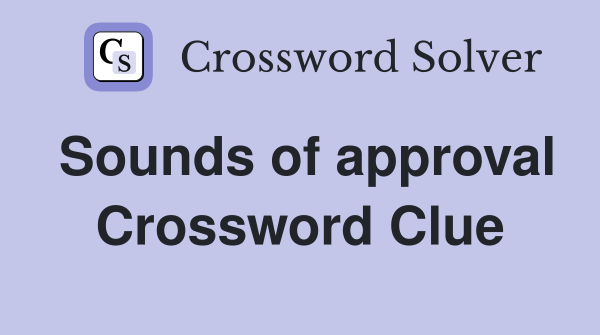Sounds of approval Crossword Clue