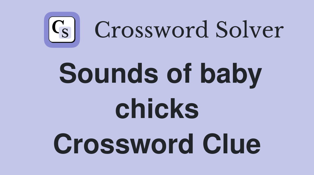 Sounds of baby chicks Crossword Clue