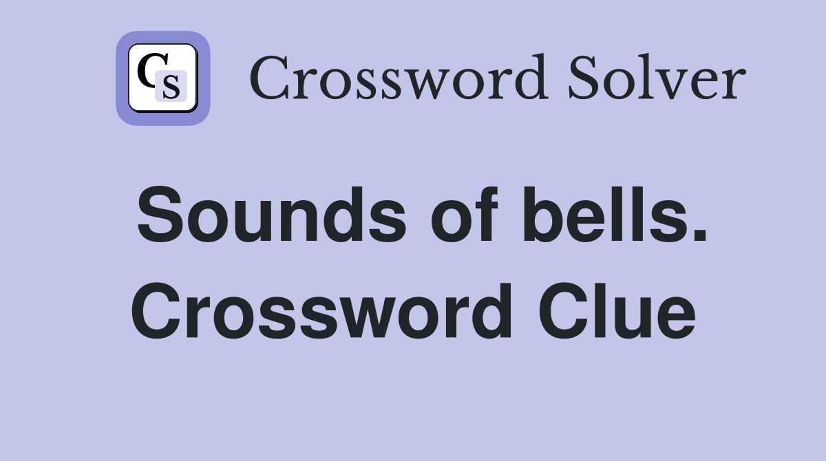 Sounds of bells. Crossword Clue
