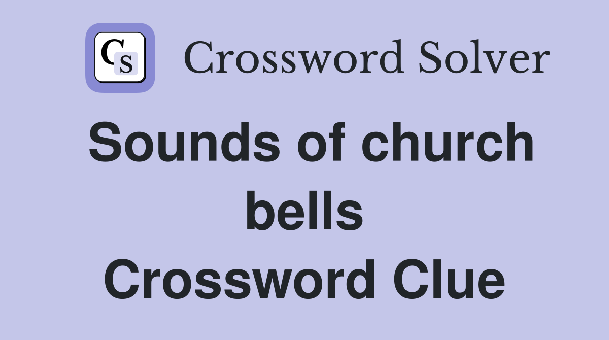 Sounds of church bells Crossword Clue