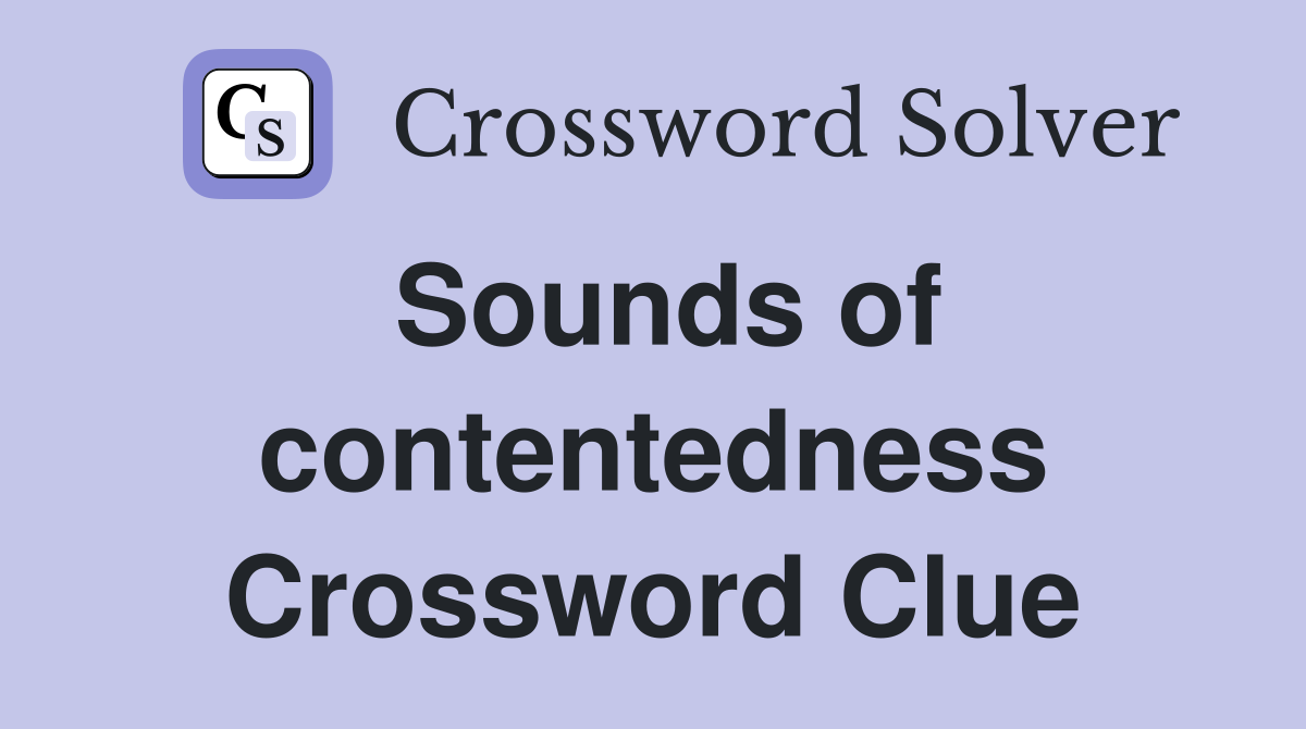 Sounds of contentedness Crossword Clue