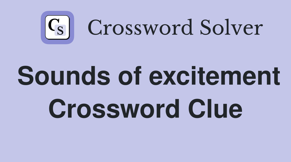 Sounds of excitement Crossword Clue