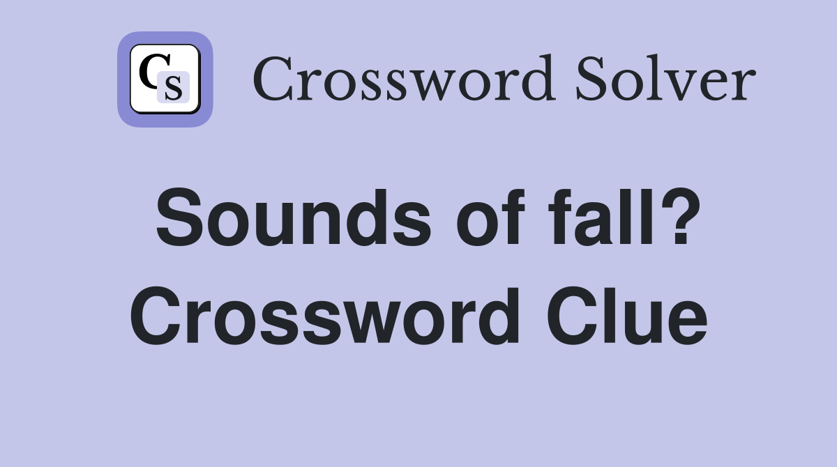 Sounds of fall? Crossword Clue