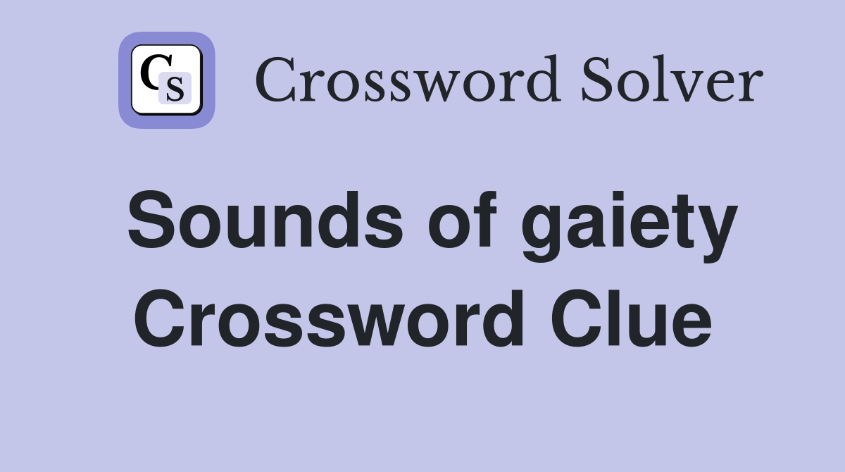 Sounds of gaiety Crossword Clue