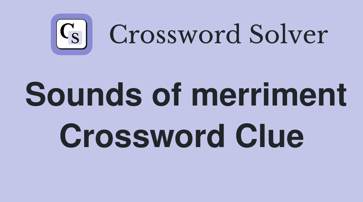 Sounds of merriment Crossword Clue