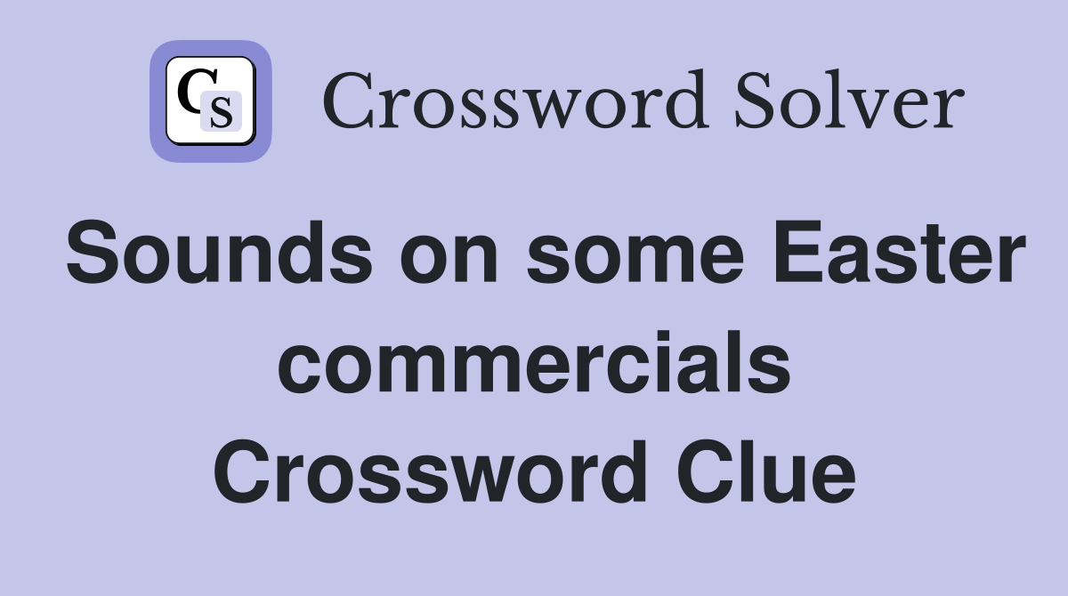 Sounds on some Easter commercials Crossword Clue
