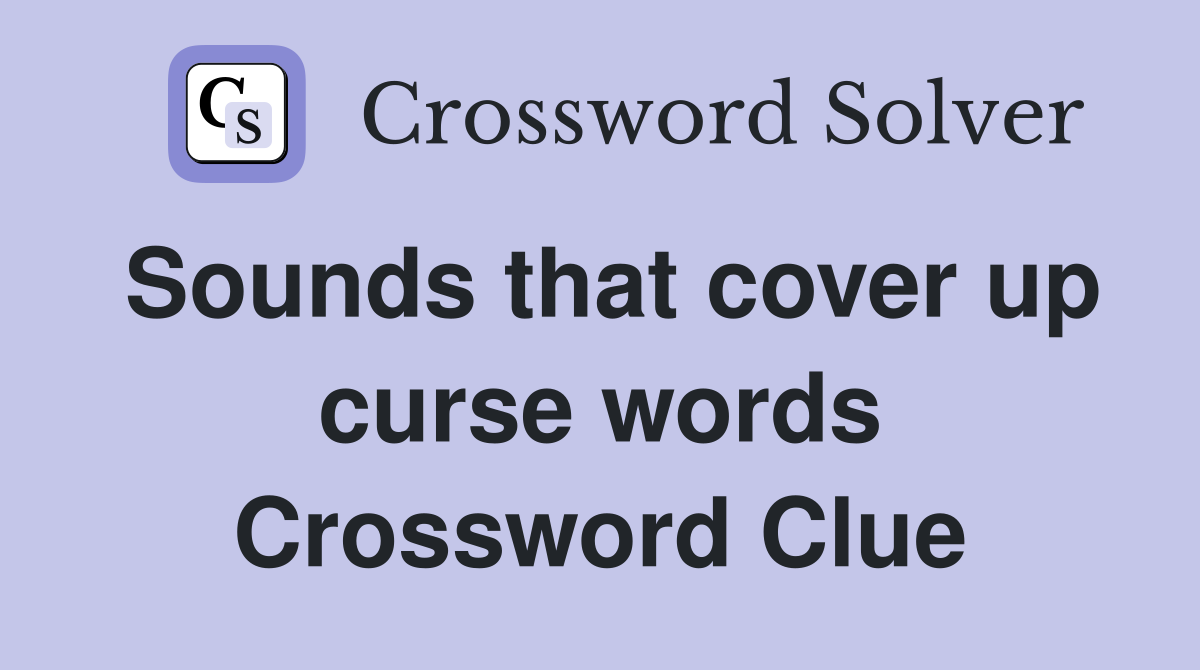 Sounds that cover up curse words Crossword Clue