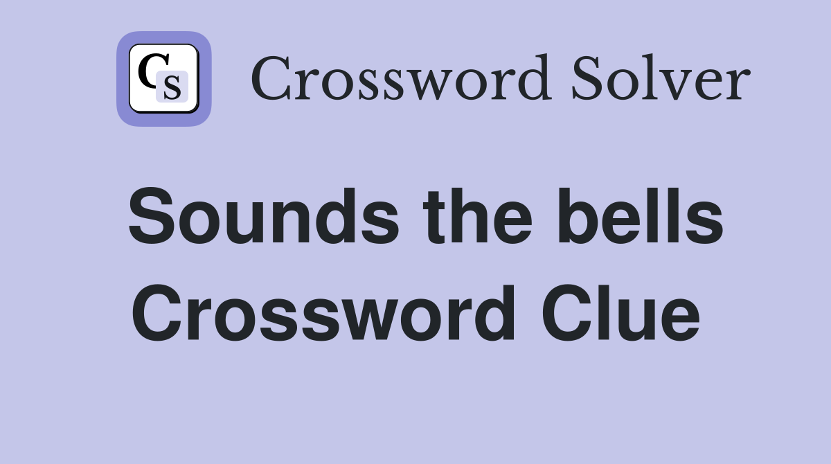 Sounds the bells Crossword Clue