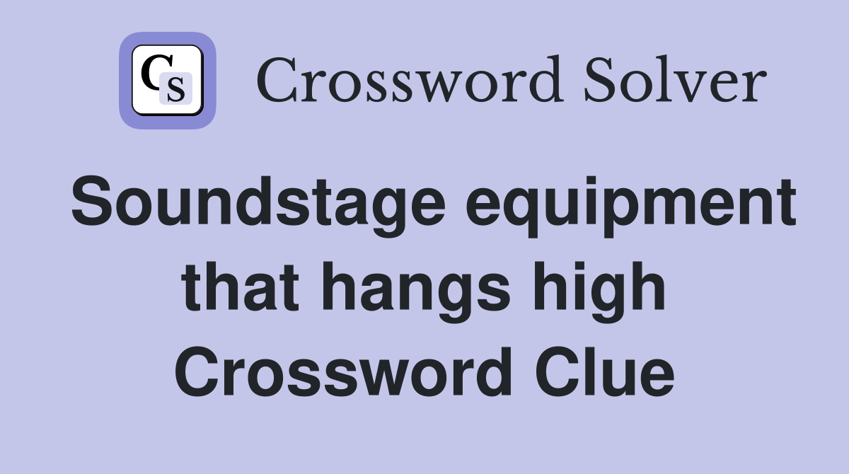 Soundstage equipment that hangs high Crossword Clue