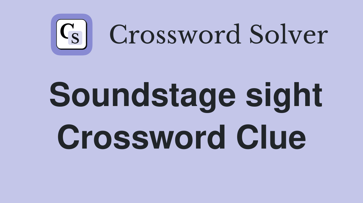 Soundstage sight Crossword Clue