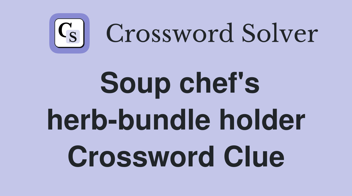 Soup chef's herb-bundle holder Crossword Clue