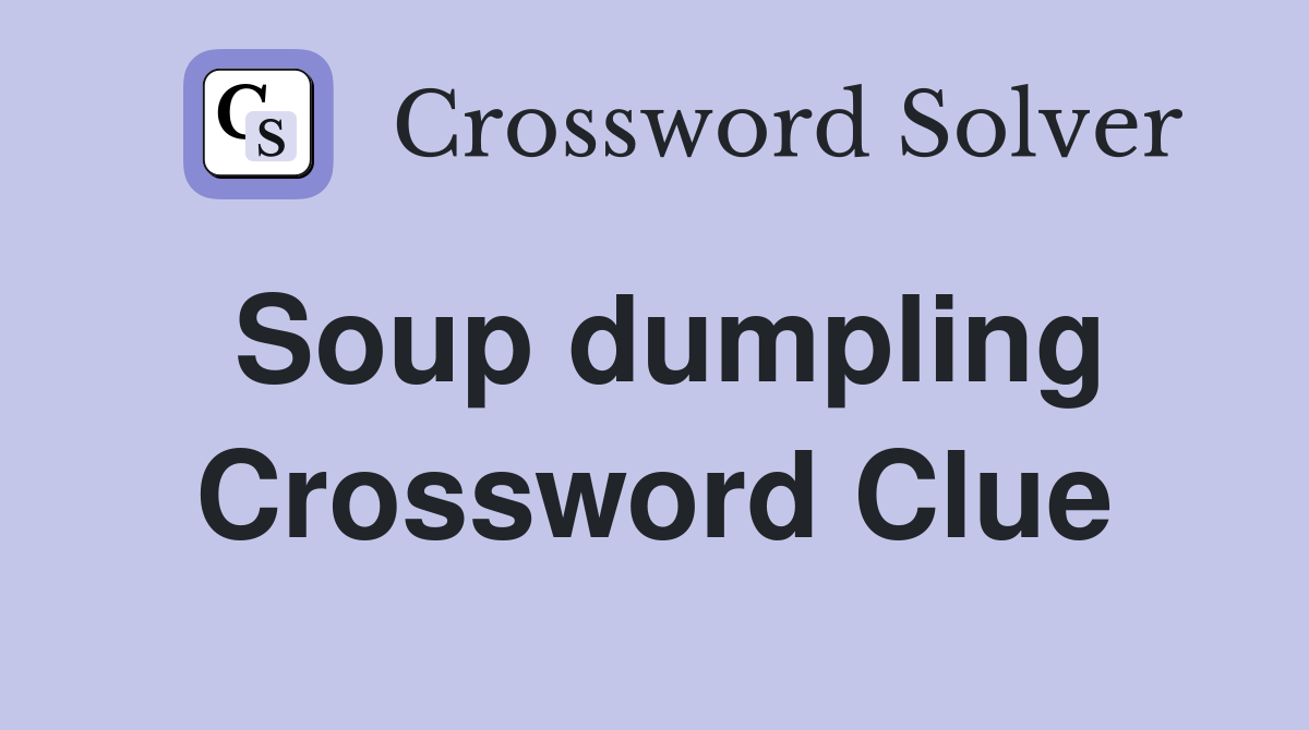 Soup dumpling Crossword Clue