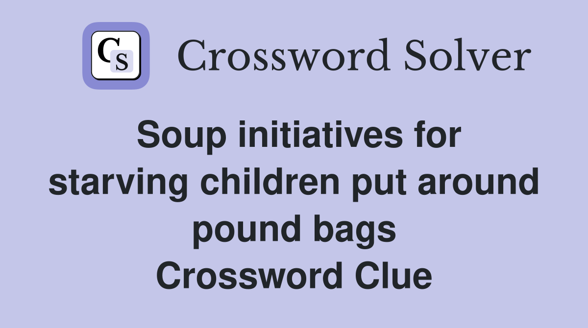 Soup initiatives for starving children put around pound bags