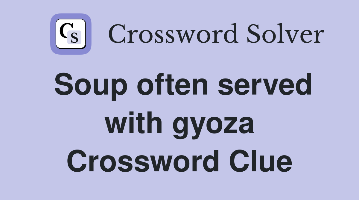 Soup often served with gyoza Crossword Clue