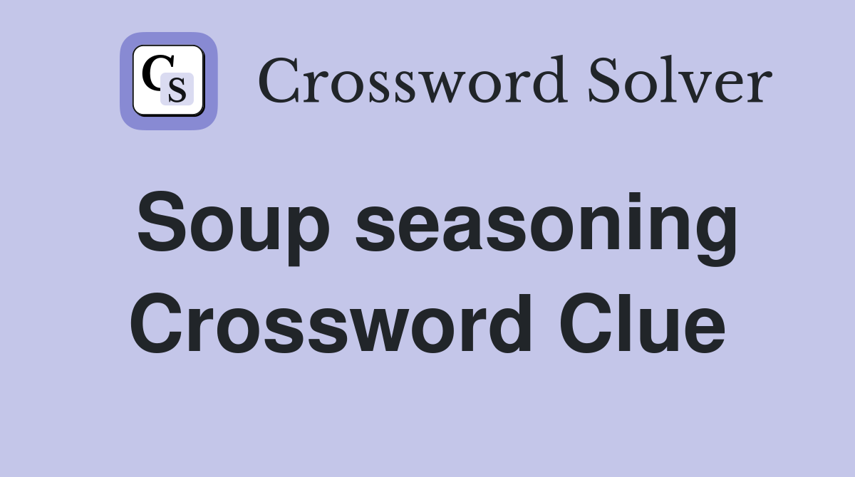 Soup seasoning Crossword Clue