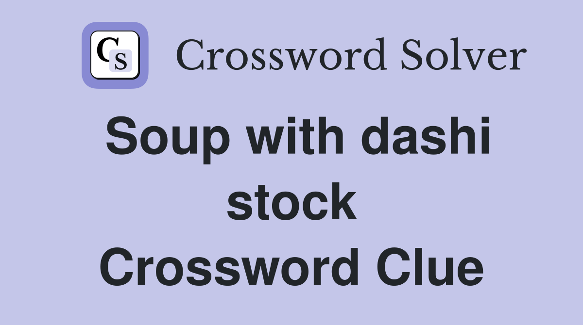 Soup with dashi stock Crossword Clue