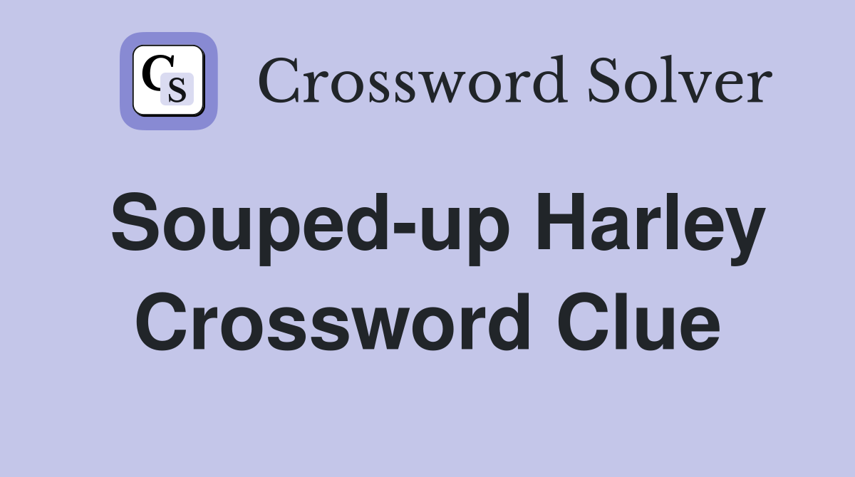 Souped-up Harley Crossword Clue